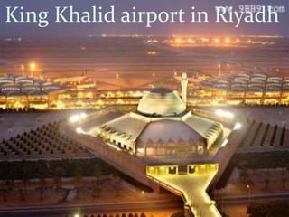 King Khalid airport in Riyadh

 