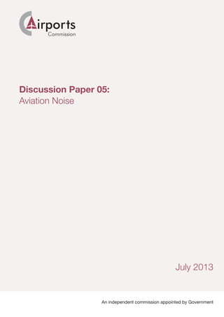 Discussion Paper 05: 

Aviation Noise
July 2013

An independent commission appointed by Government
 
