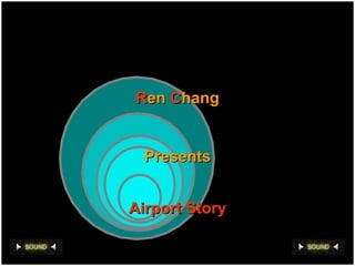 R en  C hang Presents Airport Story 