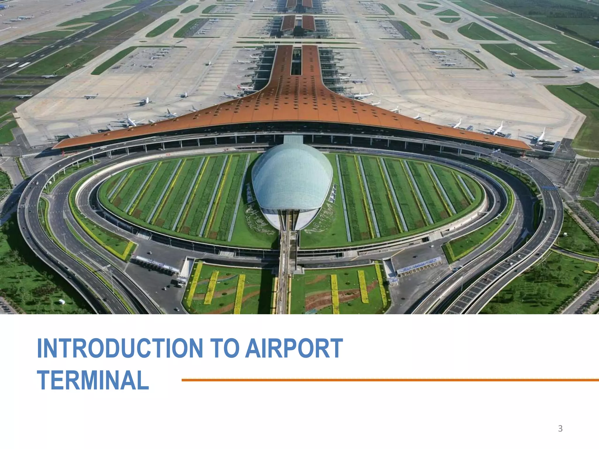 3
INTRODUCTION TO AIRPORT
TERMINAL
 