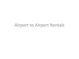 Airport to Airport Rentals 