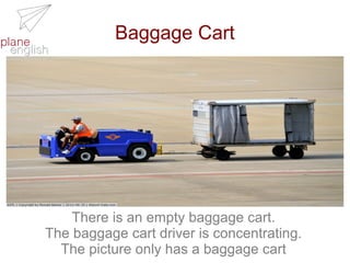 Baggage Cart

There is an empty baggage cart.
The baggage cart driver is concentrating.
The picture only has a baggage cart

 