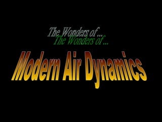 Modern Air Dynamics The Wonders of ... 