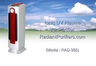   Ionic  UV Plasma  Air Purifier RadiantPurifiers.com (Model : RAD-388) 