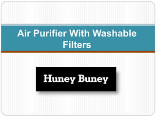 Air Purifier With Washable
Filters
 