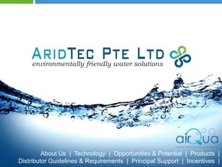 About Us  |  Technology  |  Opportunities & Potential  |  Products  |   Distributor Guidelines & Requirements  |  Principal Support  |  Incentives  | 