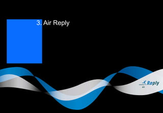 3. Air Reply
 