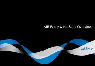 AIR Reply & NetSuite Overview
 
