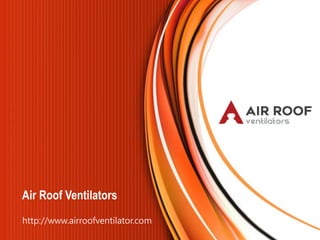 Air Roof Ventilators
http://www.airroofventilator.com
 