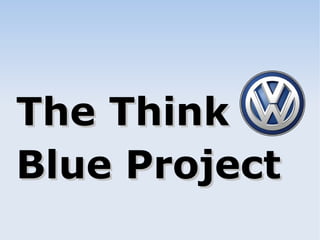 The ThinkThe Think
Blue ProjectBlue Project
 