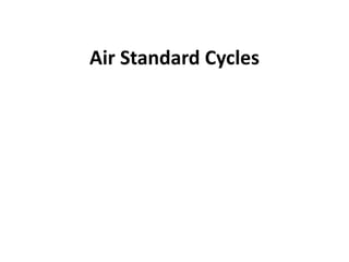 Air Standard Cycles
 