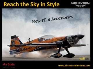 www.airstyle-collections.com
Reach the Sky in Style
 