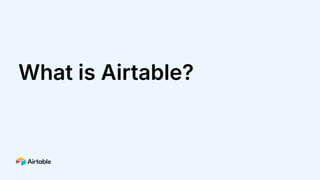 What is Airtable?
 