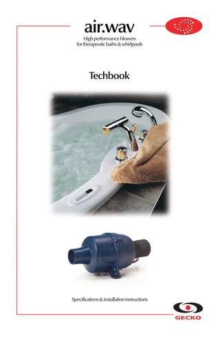 air.wav
      High performance blowers
  for therapeutic baths & whirlpools




         Techbook




Specifications & installation instructions
 