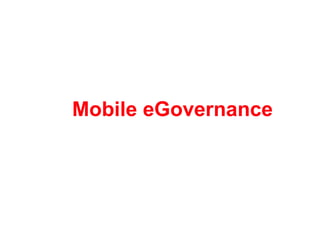 Mobile eGovernance
 