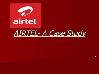 AIRTEL- A Case Study ’ 