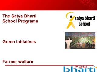 The Satya Bharti
School Programe
Green initiatives
Farmer welfare
 