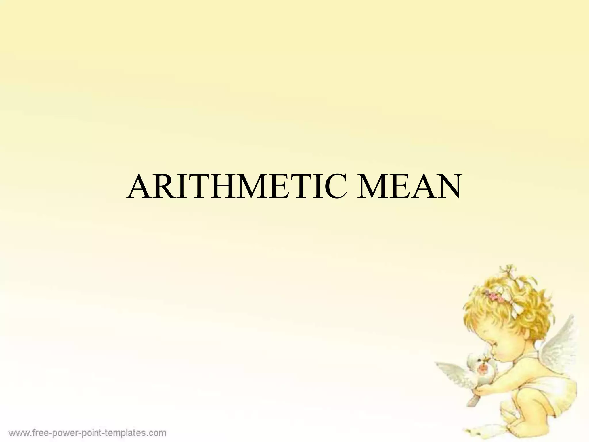 ARITHMETIC MEAN
 