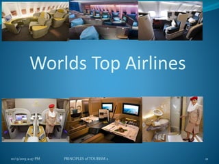 Worlds Top Airlines

10/13/2013 2:47 PM

PRINCIPLES of TOURISM 2

21

 