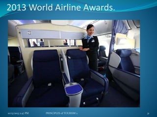 2013 World Airline Awards.

10/13/2013 2:47 PM

PRINCIPLES of TOURISM 2

31

 