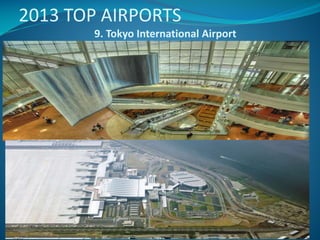2013 TOP AIRPORTS
9. Tokyo International Airport

10/13/2013 2:47 PM

PRINCIPLES of TOURISM 2

55

 