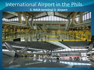 International Airport in the Phils.
3. NAIA terminal 3 Airport

10/13/2013 2:47 PM

PRINCIPLES of TOURISM 2

61

 