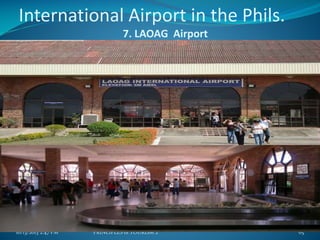 International Airport in the Phils.
7. LAOAG Airport

10/13/2013 2:47 PM

PRINCIPLES of TOURISM 2

65

 
