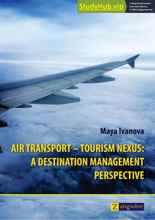 Maya Ivanova
AIR TRANSPORT – TOURISM
NEXUS:
A DESTINATION MANAGEMENT
PERSPECTIVE
 