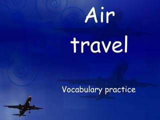 Air travel Vocabulary practice 