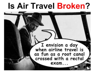 Is Air Travel  Broken ? 