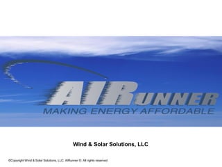 Wind & Solar Solutions, LLC

©Copyright Wind & Solar Solutions, LLC. AIRunner ©. All rights reserved
 