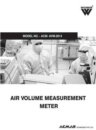 R

MODEL NO. - ACM- AVM-2614

AIR VOLUME MEASUREMENT
METER

 