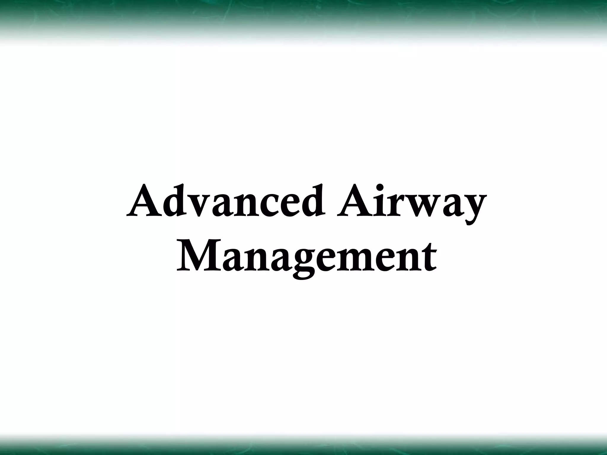 Advanced Airway
  Management
 