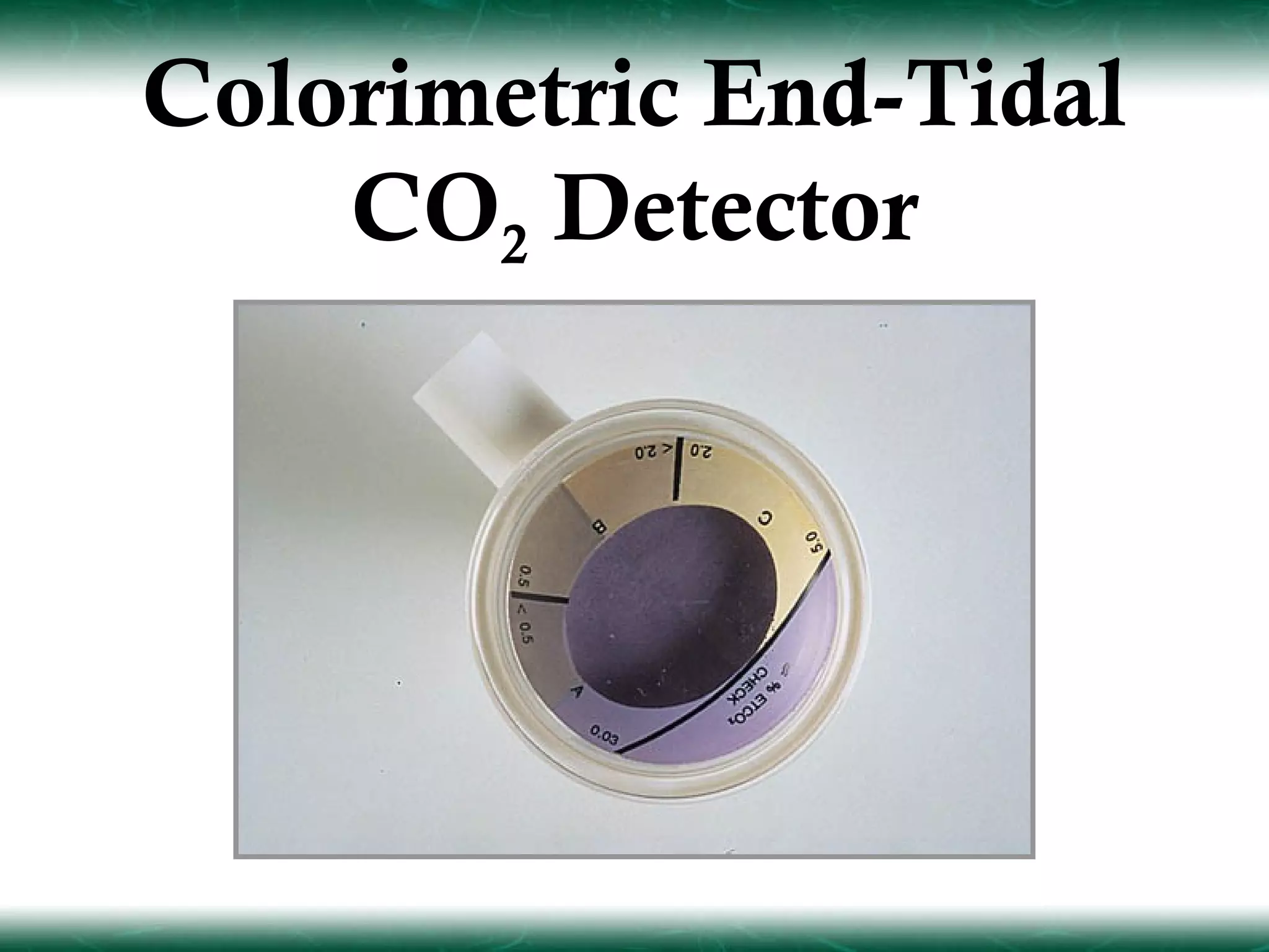 Colorimetric End-Tidal
    CO2 Detector
 