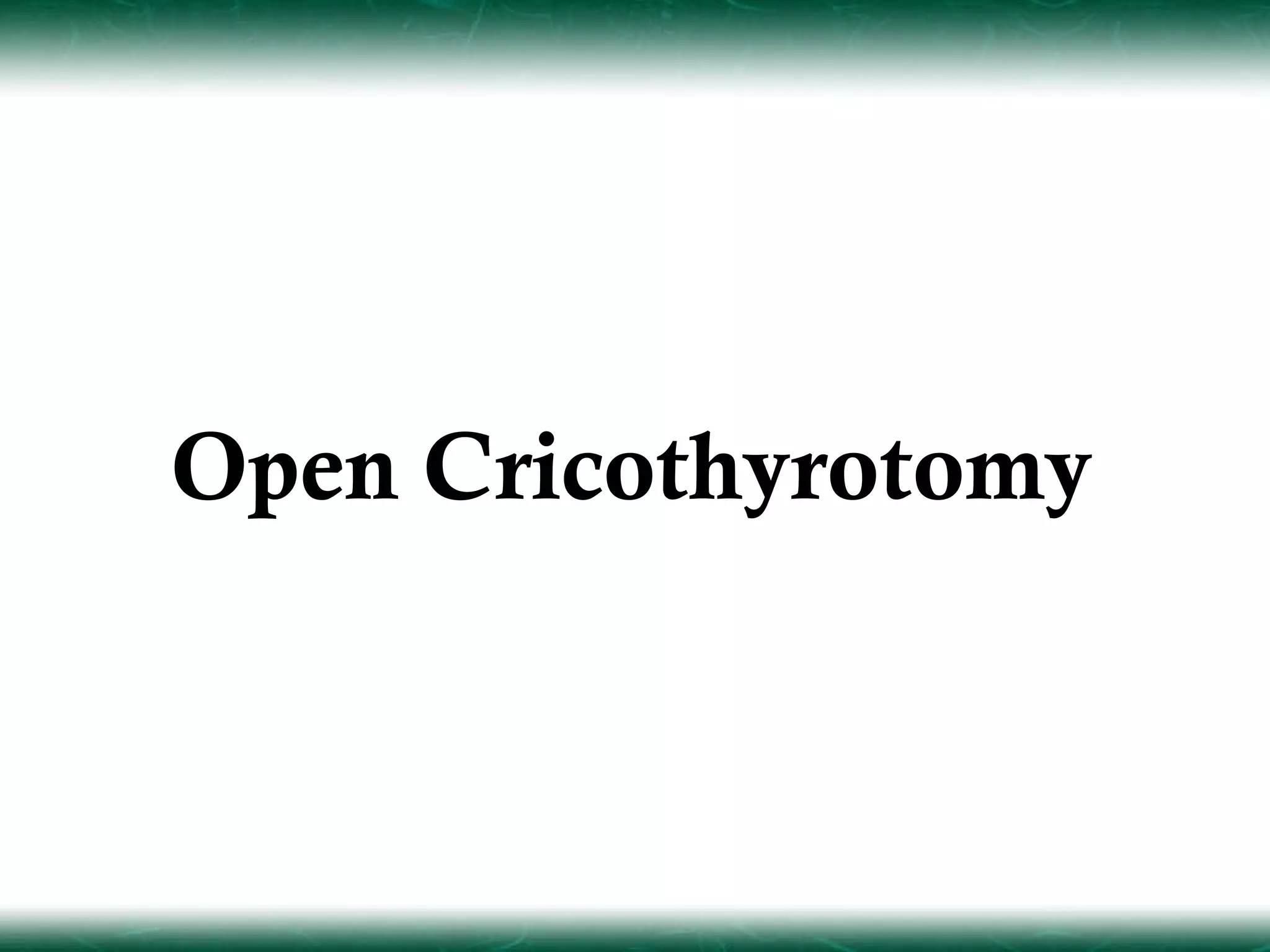Open Cricothyrotomy
 