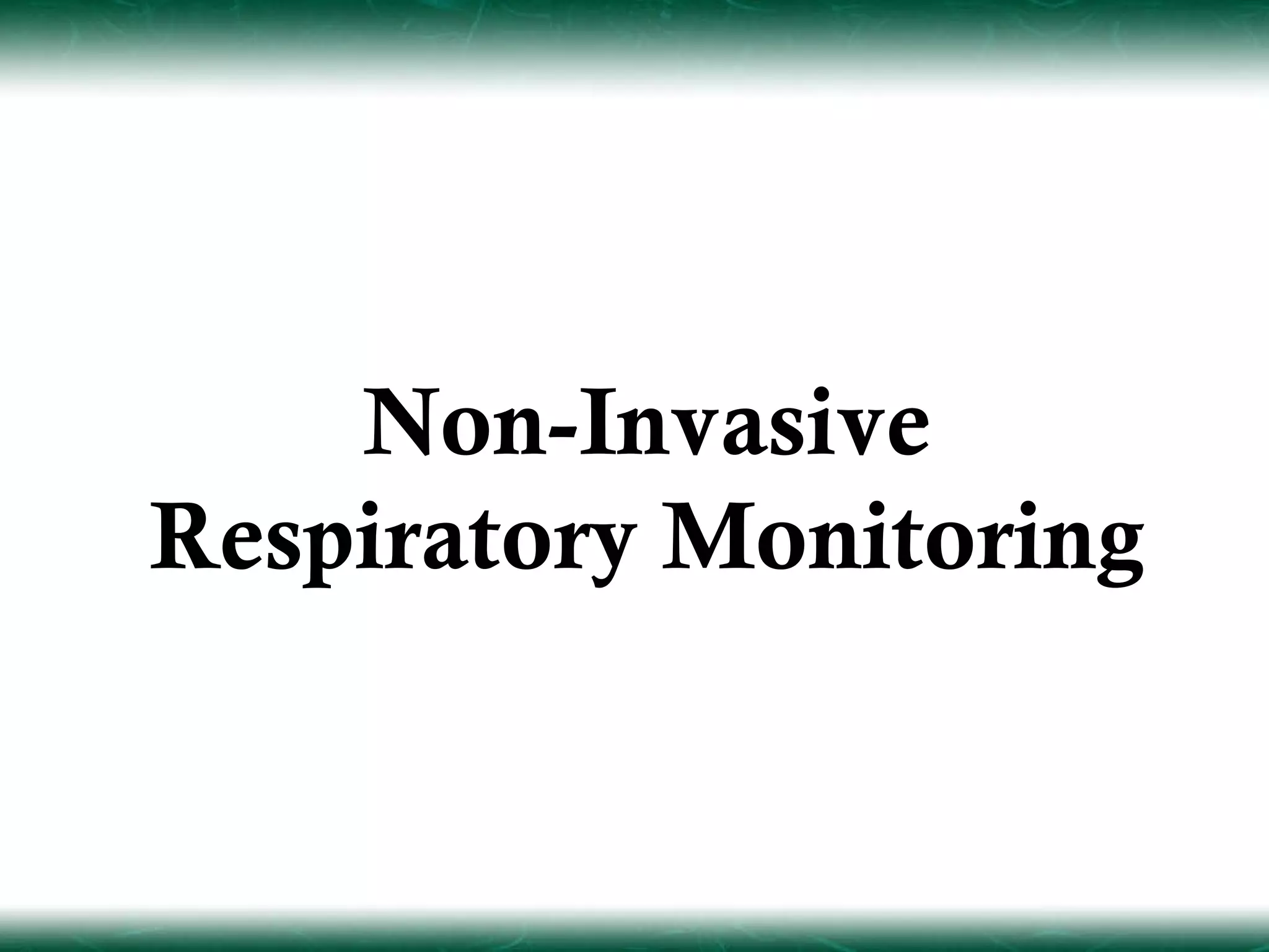 Non-Invasive
Respiratory Monitoring
 