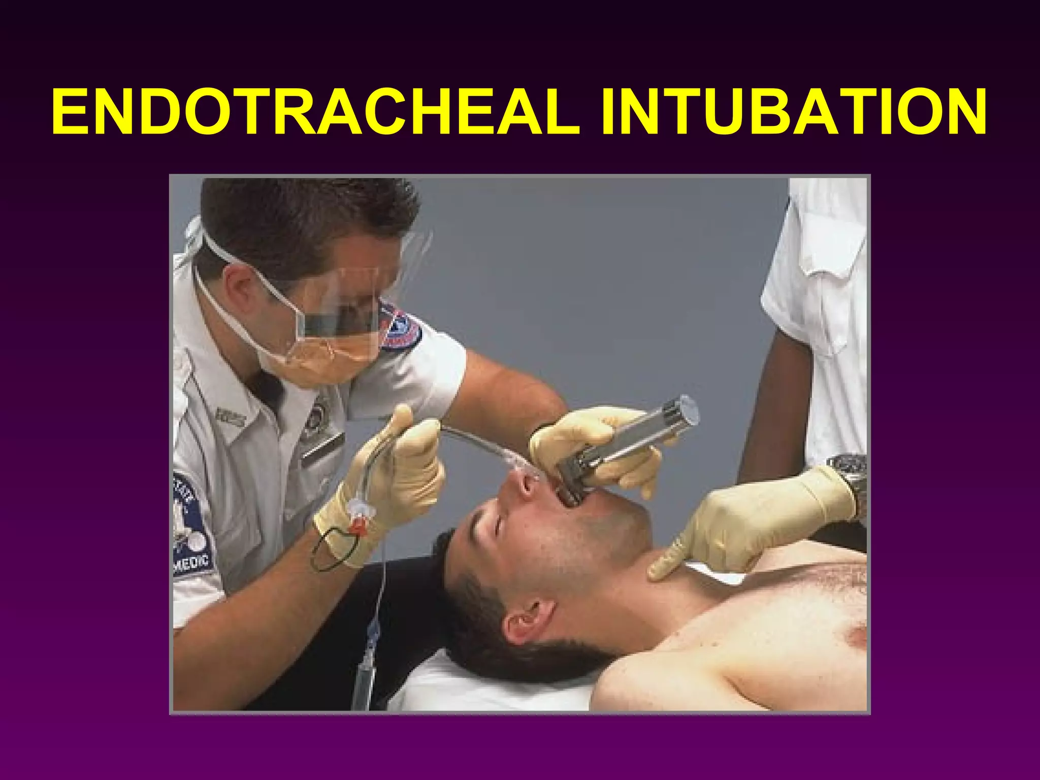 ENDOTRACHEAL INTUBATION
 
