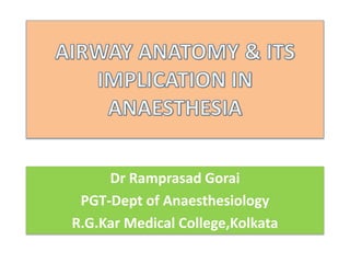 Dr Ramprasad Gorai
PGT-Dept of Anaesthesiology
R.G.Kar Medical College,Kolkata
 
