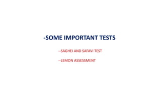 --SAGHEI AND SAFAVI TEST
--LEMON ASSESSMENT
-SOME IMPORTANT TESTS
 