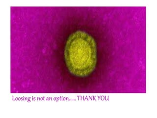 Loosing is not an option……THANKYOU
 