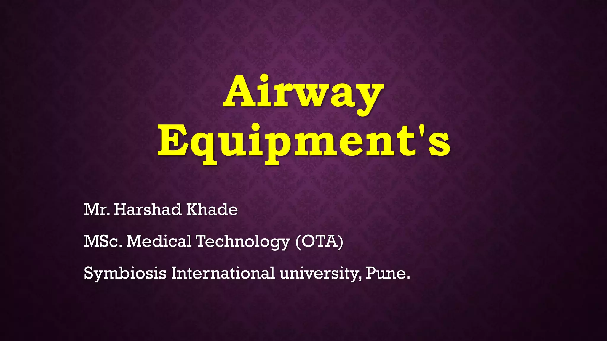 Airway equipments for Anaesthesia PPT