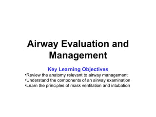 Airway Evaluation and Management ,[object Object],[object Object],[object Object],[object Object]