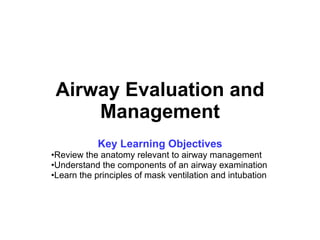 Airway Evaluation and Management ,[object Object],[object Object],[object Object],[object Object]