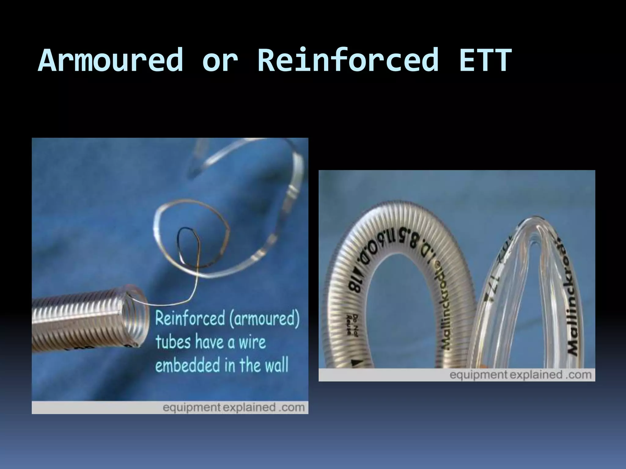 Armoured or Reinforced ETT
 