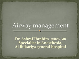 Dr. Ashraf Ibrahim  MBBCh, MD Specialist in Anesthesia, Al Bukariya general hospital ,[object Object]