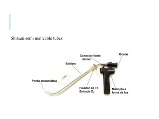 Shikani semi malleable tubes
 