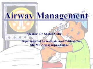 Speaker: Dr. Shafat A Mir

Department of Anaesthesia And Critical Care
     SKIMS ,Srinagar,j&k.India.
 