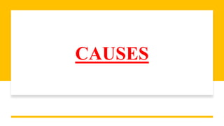 CAUSES
 