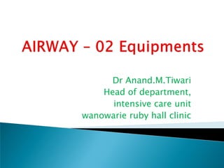 Dr Anand.M.Tiwari
    Head of department,
      intensive care unit
wanowarie ruby hall clinic
 