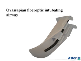Ovassapian ﬁberoptic intubating
airway
 